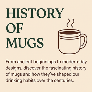The Fascinating History of Mugs
