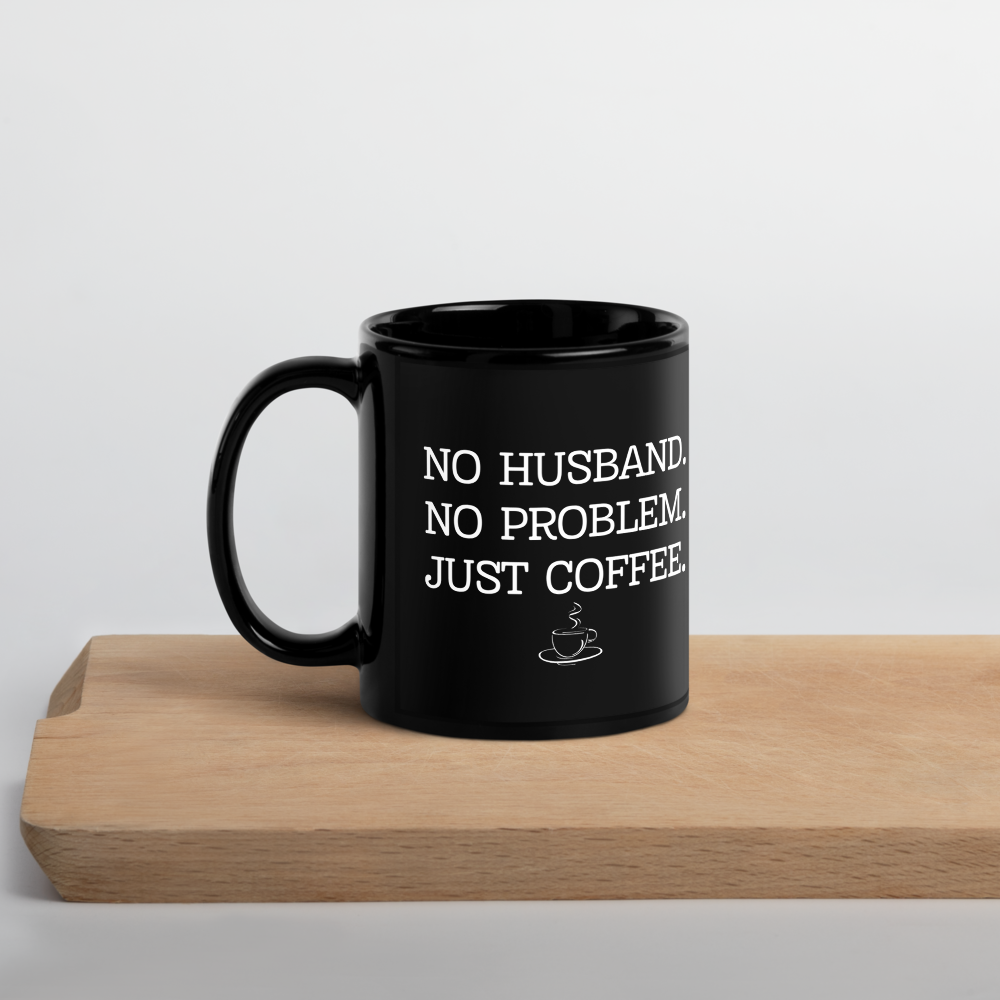 No Husband, No Problem Mug – Sassy Coffee Mug for Independent Women