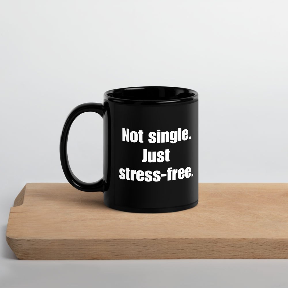 Not Single, Just Stress-Free Mug – Bold Coffee Mug for Empowered Women