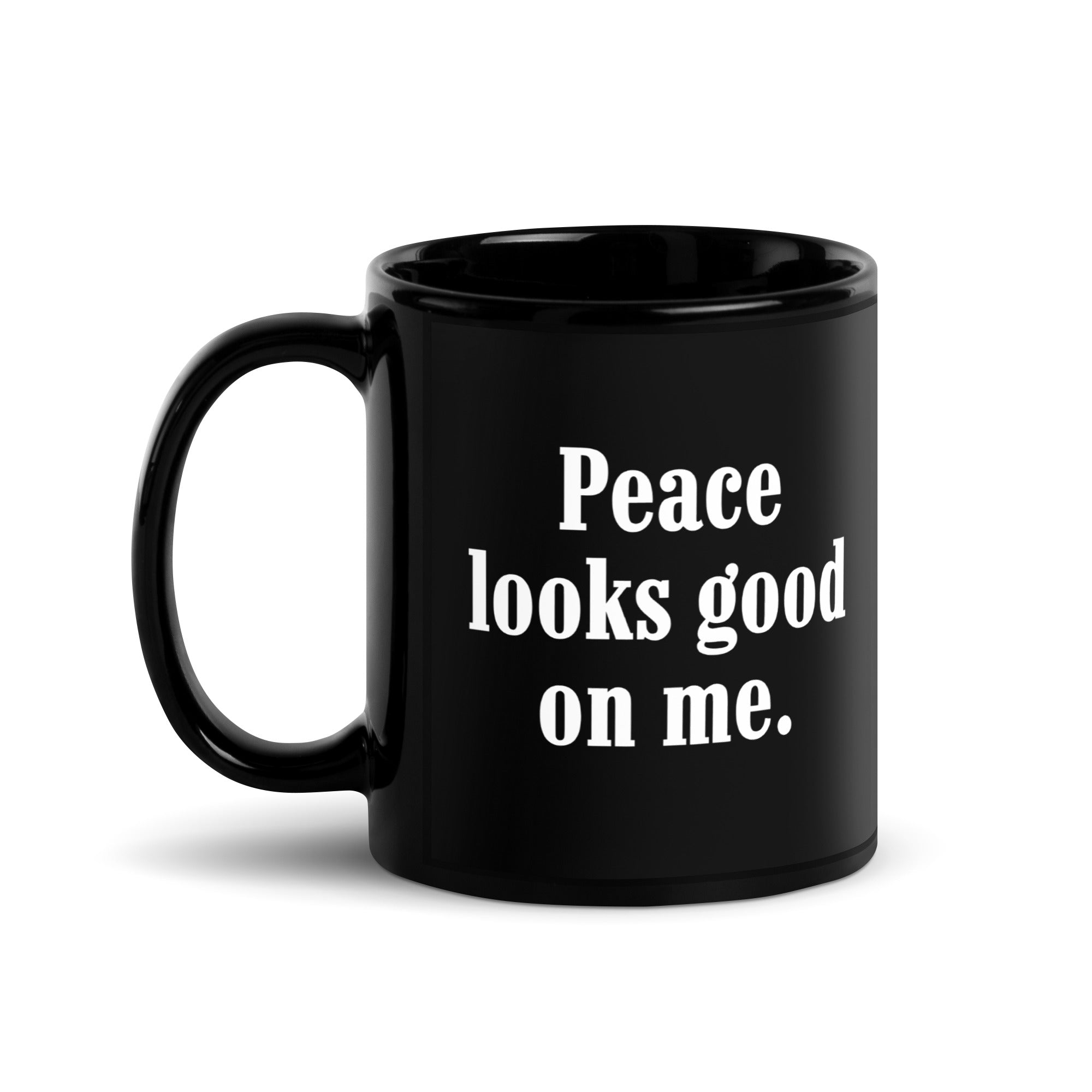 Peace Looks Good on Me Mug – Empowering Coffee Mug for Strong, Independent Women