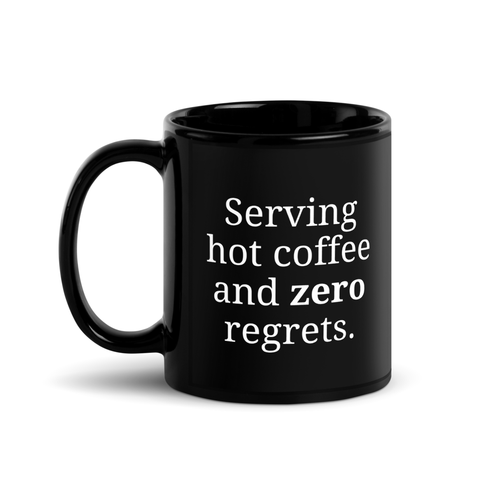 Hot Coffee, Zero Regrets Mug – Sassy Empowerment Mug for Bold Women