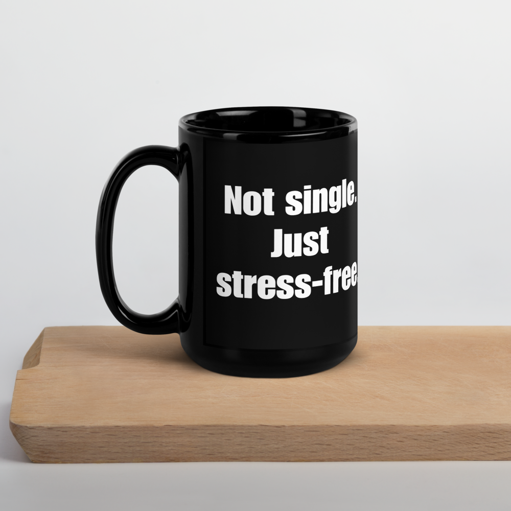 Not Single, Just Stress-Free Mug – Bold Coffee Mug for Empowered Women