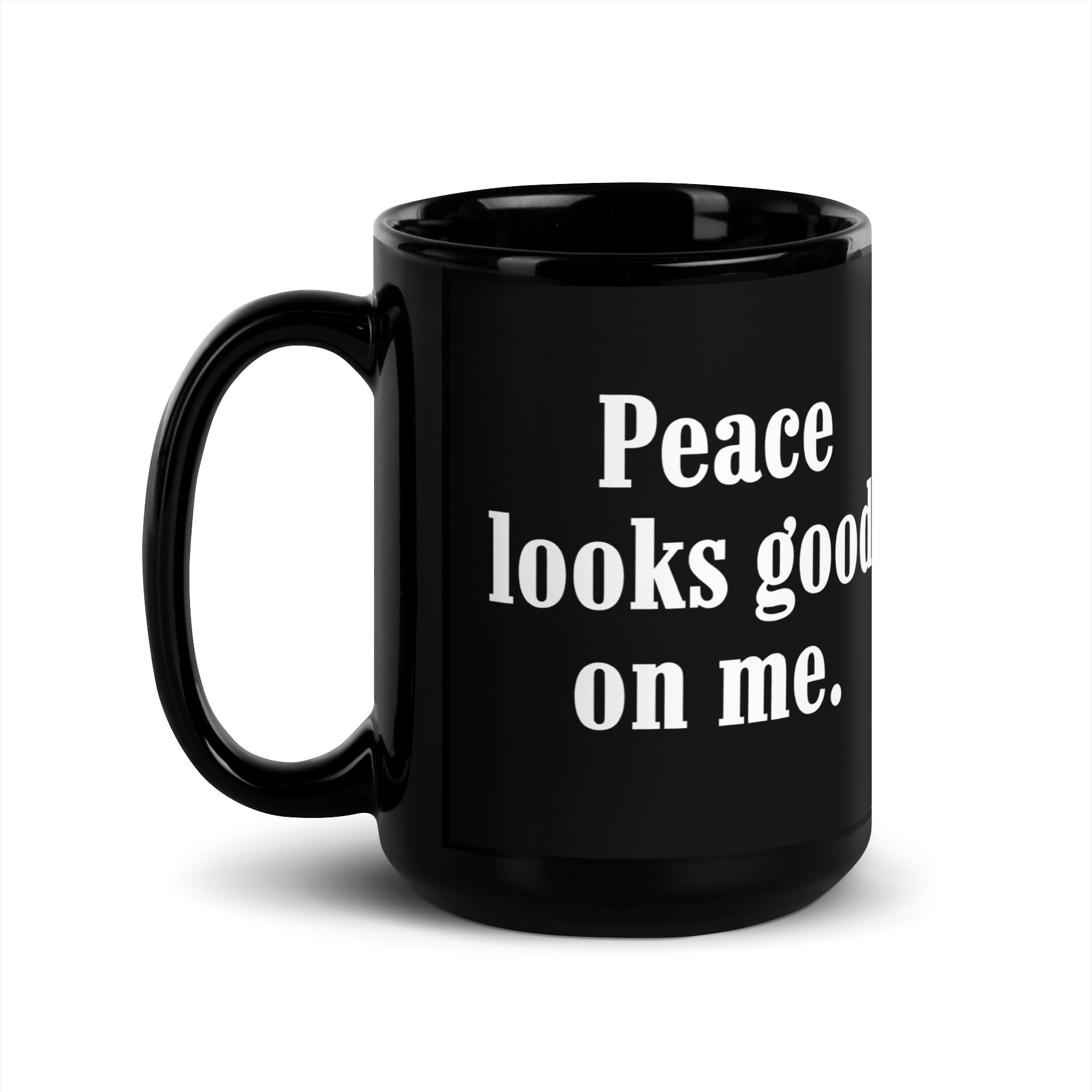 Peace Looks Good on Me Mug – Empowering Coffee Mug for Strong, Independent Women