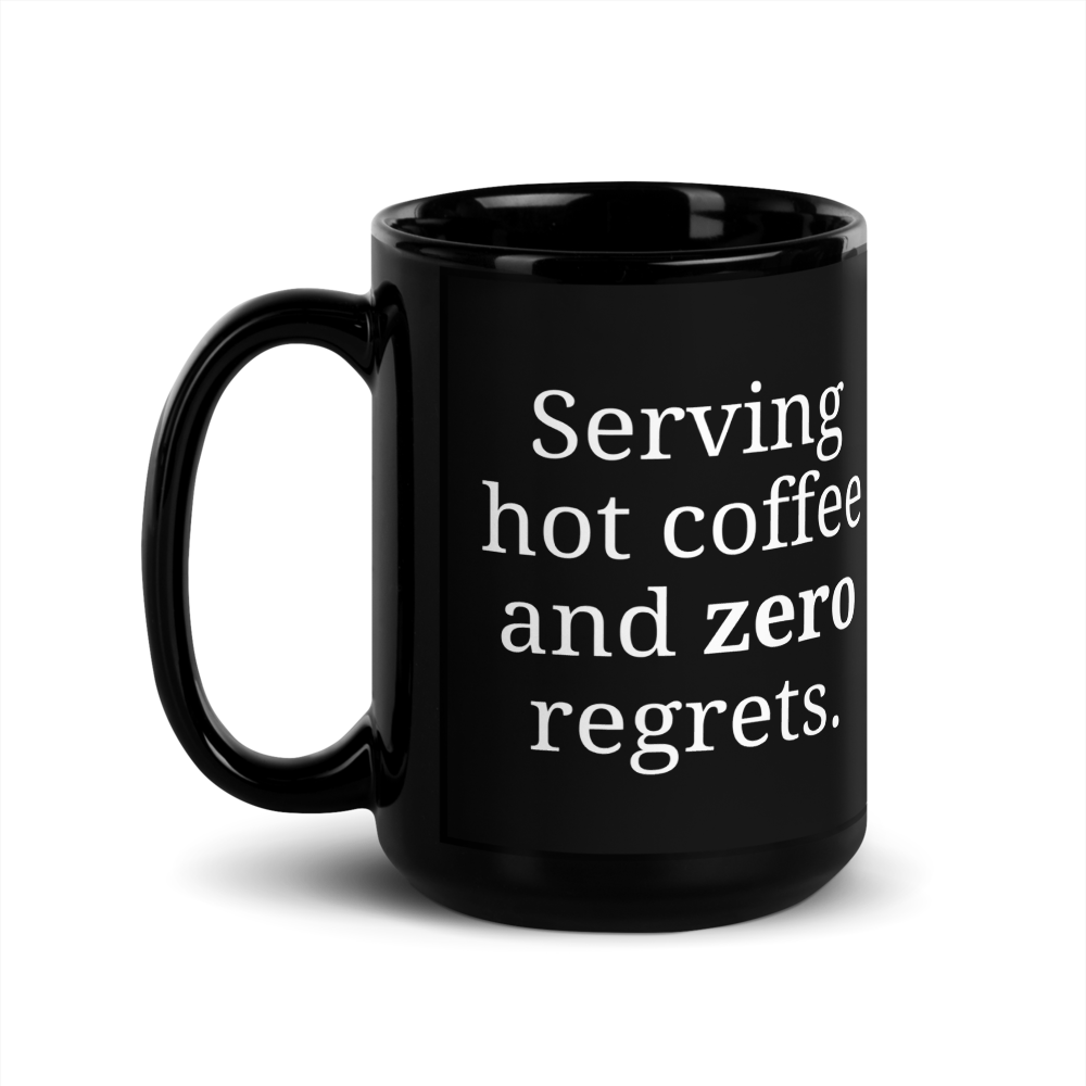 Hot Coffee, Zero Regrets Mug – Sassy Empowerment Mug for Bold Women
