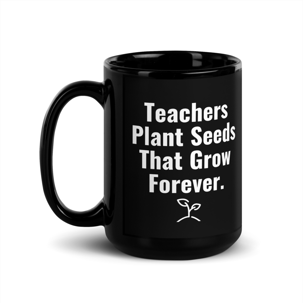 Teachers Plant Seeds Mug – Meaningful Gift for Inspiring Educators