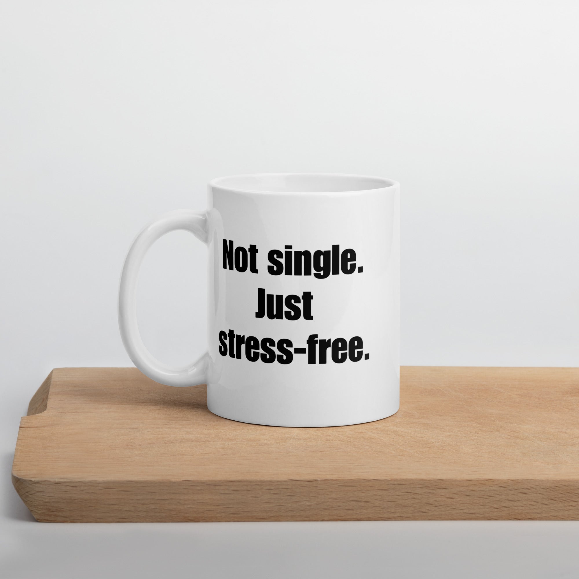 Not Single, Just Stress-Free Mug – Bold Coffee Mug for Empowered Women