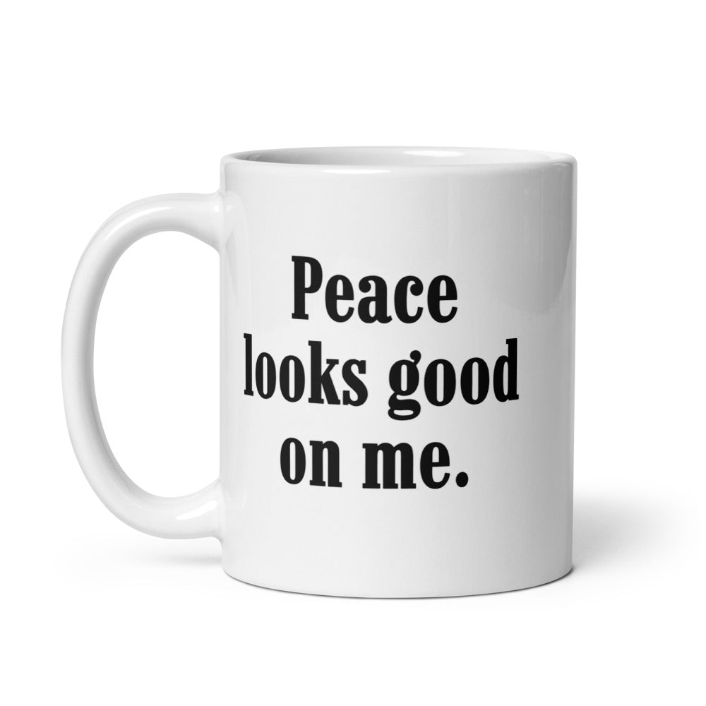 Peace Looks Good on Me Mug – Empowering Coffee Mug for Strong, Independent Women