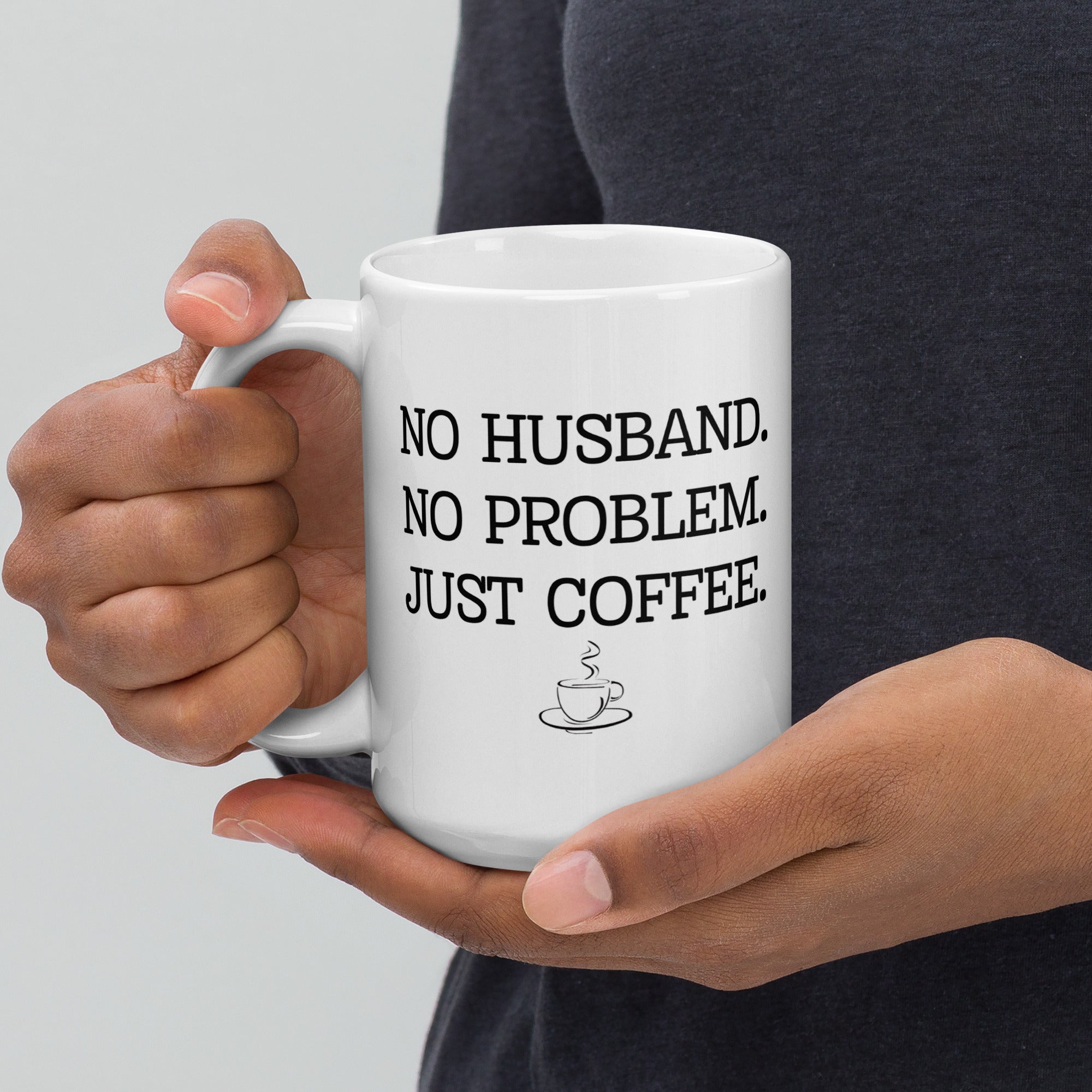 No Husband, No Problem Mug – Sassy Coffee Mug for Independent Women